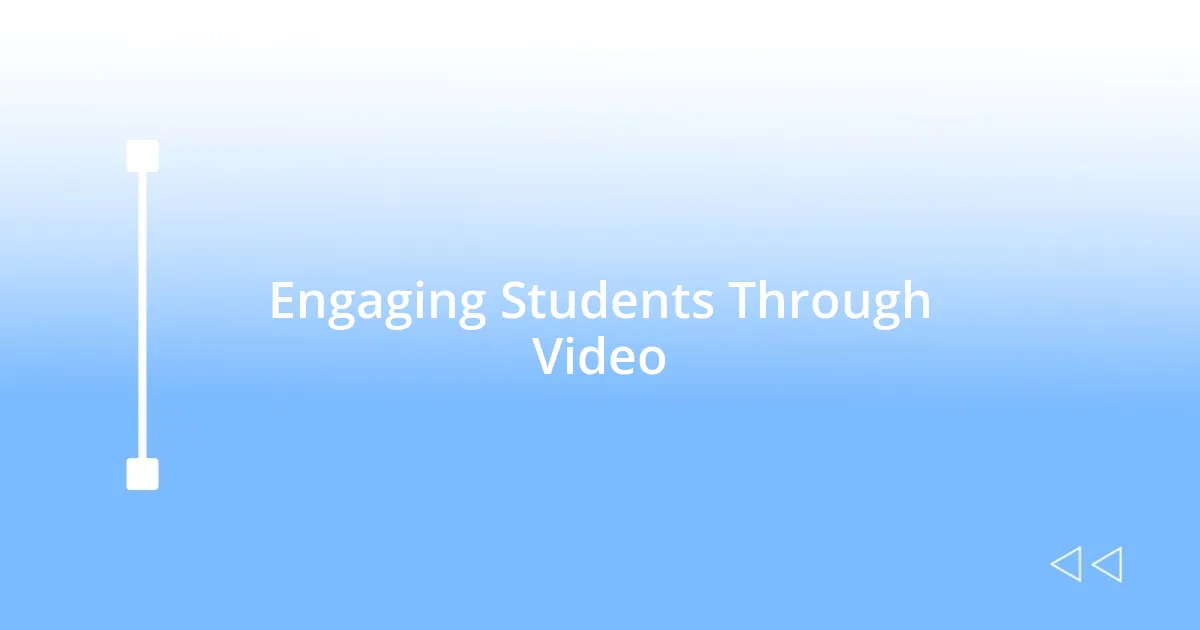 Engaging Students Through Video
