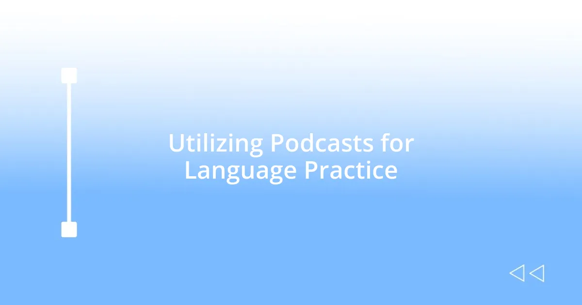 Utilizing Podcasts for Language Practice