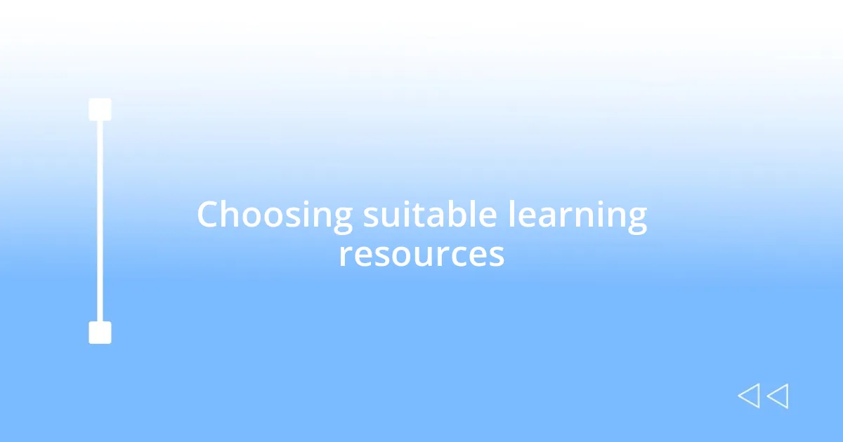 Choosing suitable learning resources
