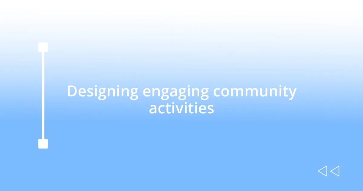 Designing engaging community activities
