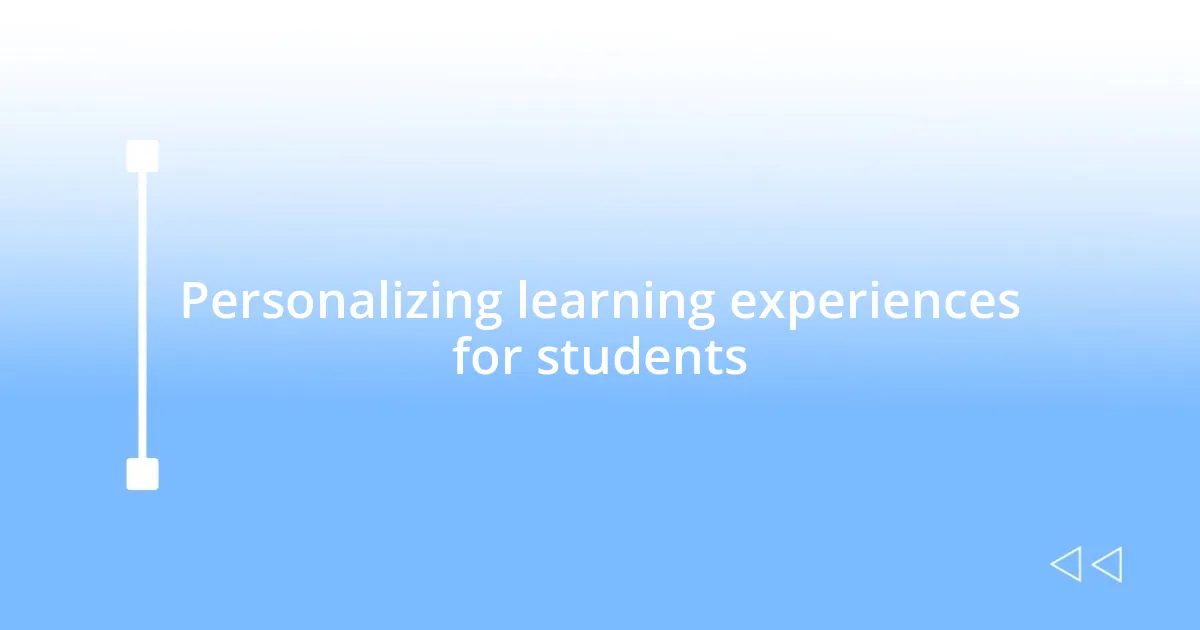 Personalizing learning experiences for students
