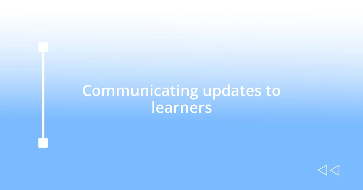 Communicating updates to learners