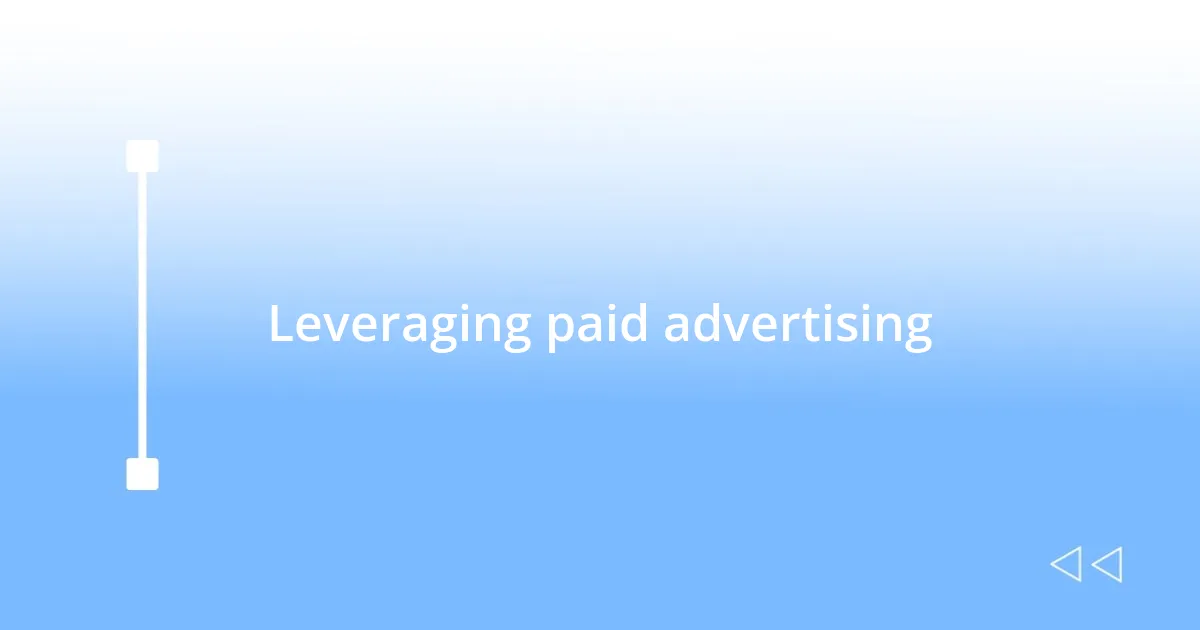 Leveraging paid advertising
