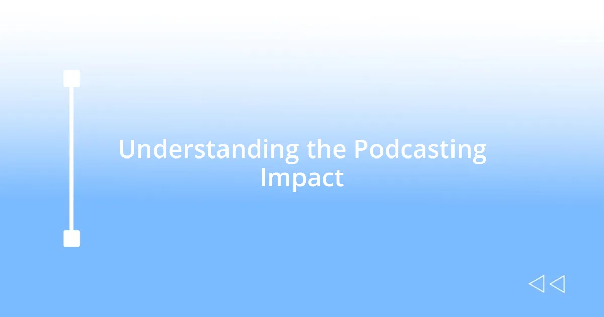 Understanding the Podcasting Impact