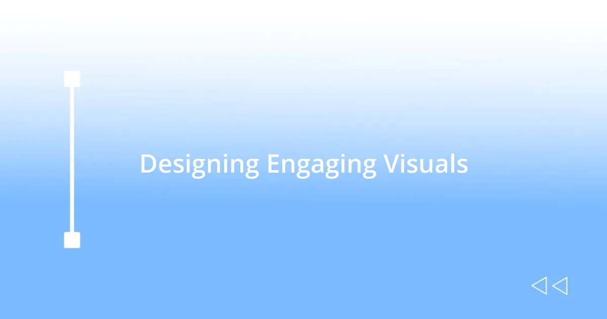 Designing Engaging Visuals