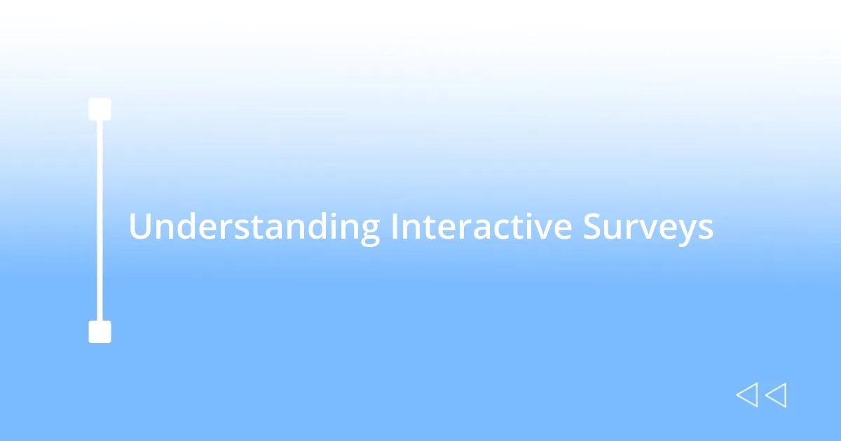 Understanding Interactive Surveys