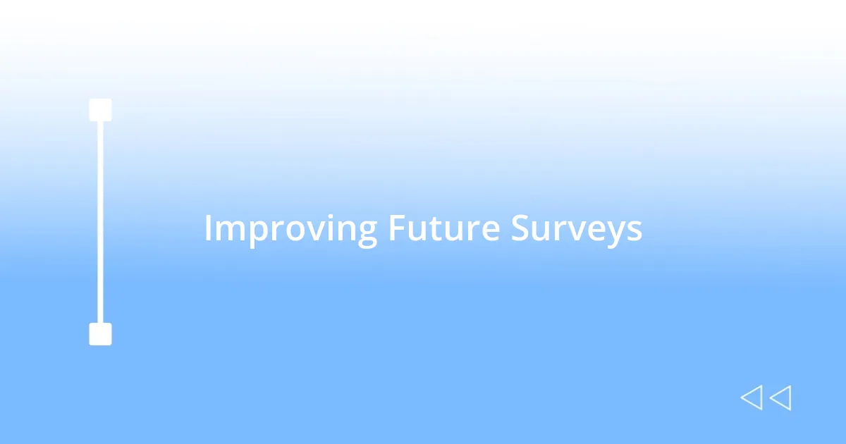 Improving Future Surveys
