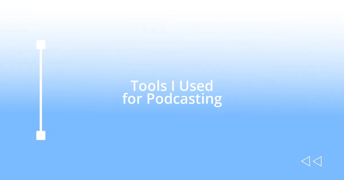 Tools I Used for Podcasting