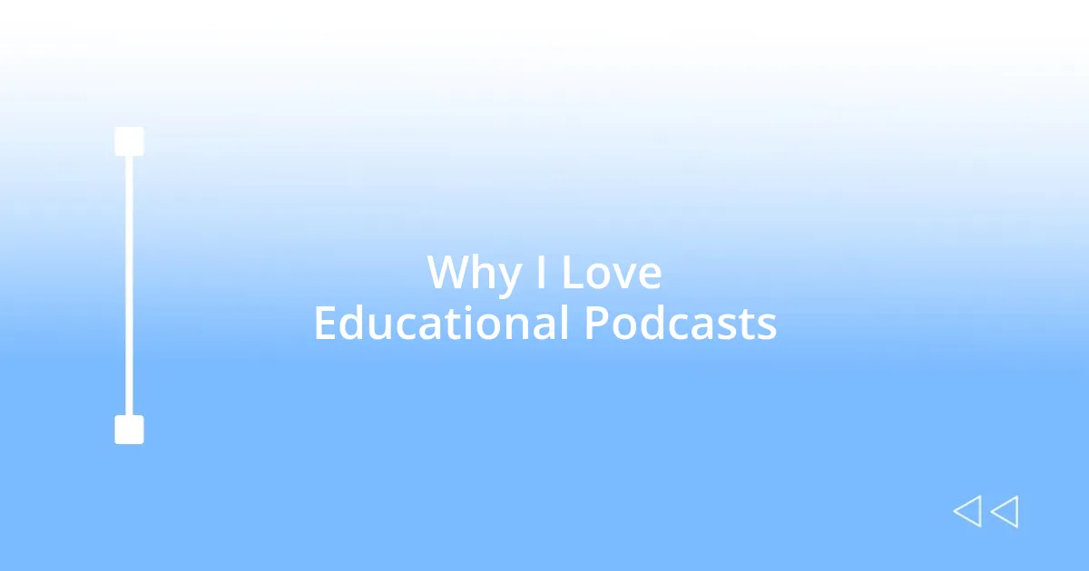 Why I Love Educational Podcasts