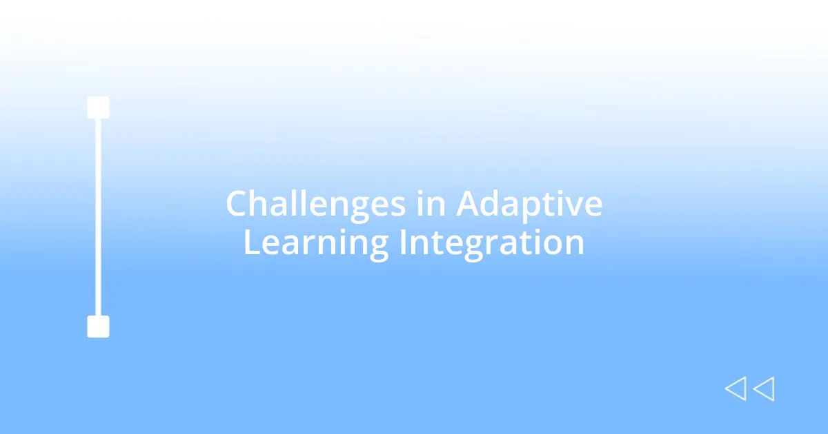 Challenges in Adaptive Learning Integration