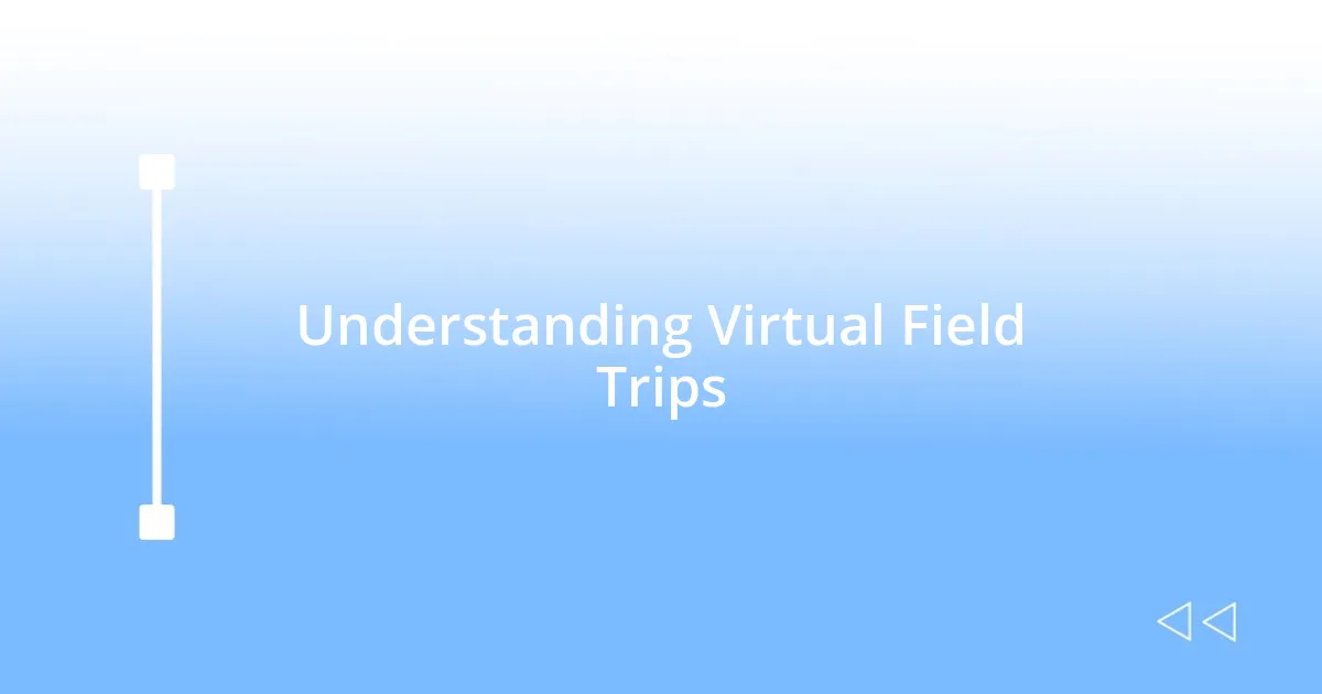 Understanding Virtual Field Trips