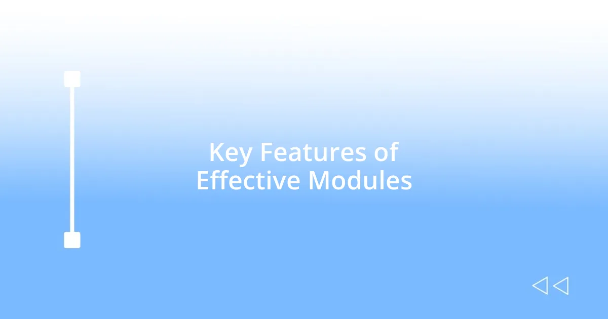 Key Features of Effective Modules