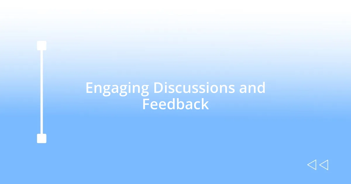 Engaging Discussions and Feedback