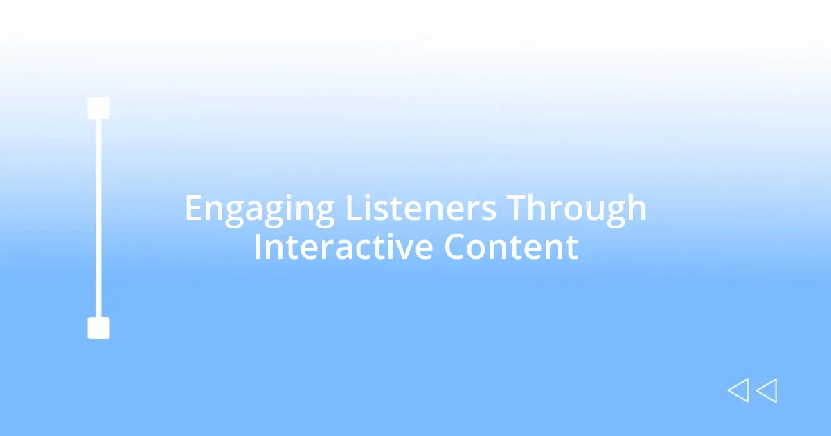 Engaging Listeners Through Interactive Content