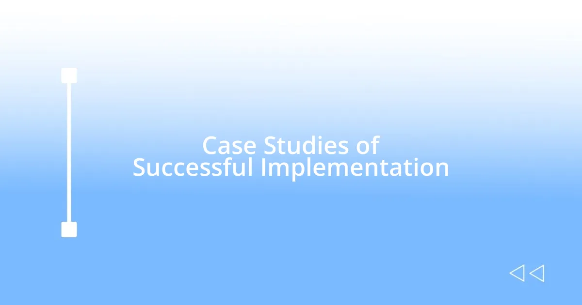 Case Studies of Successful Implementation