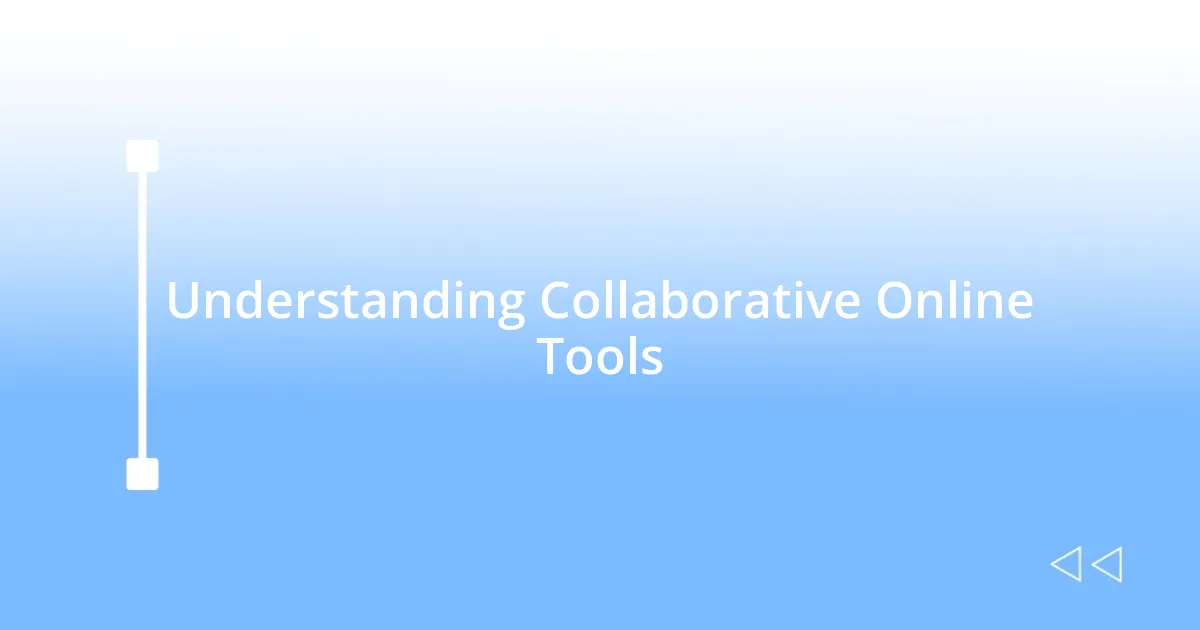 Understanding Collaborative Online Tools
