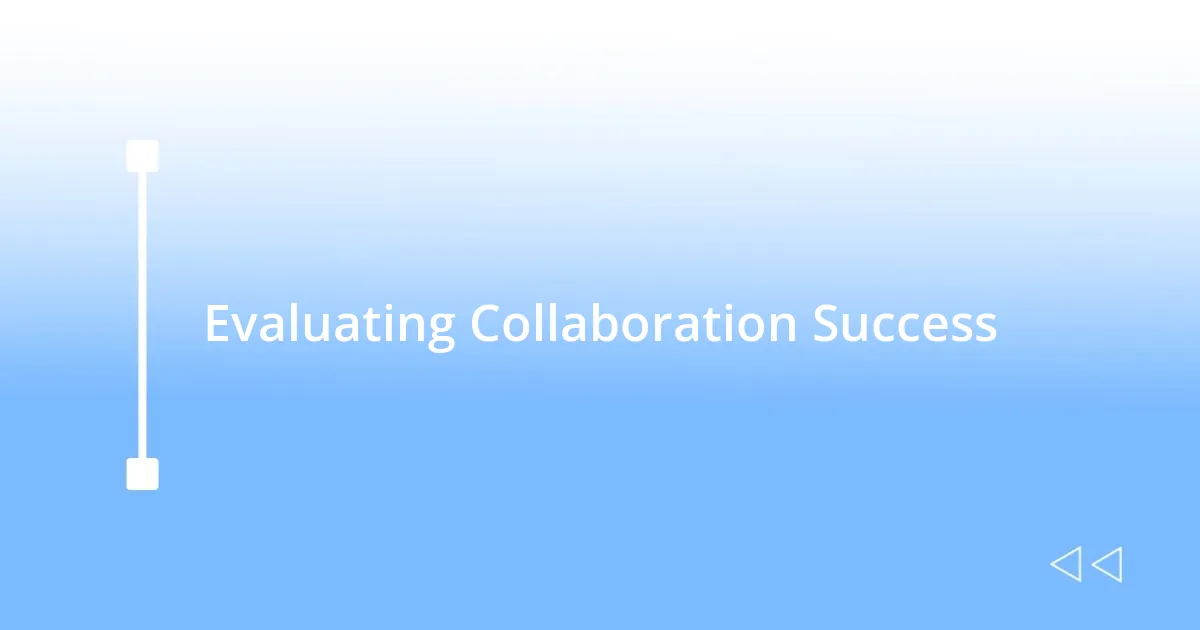 Evaluating Collaboration Success