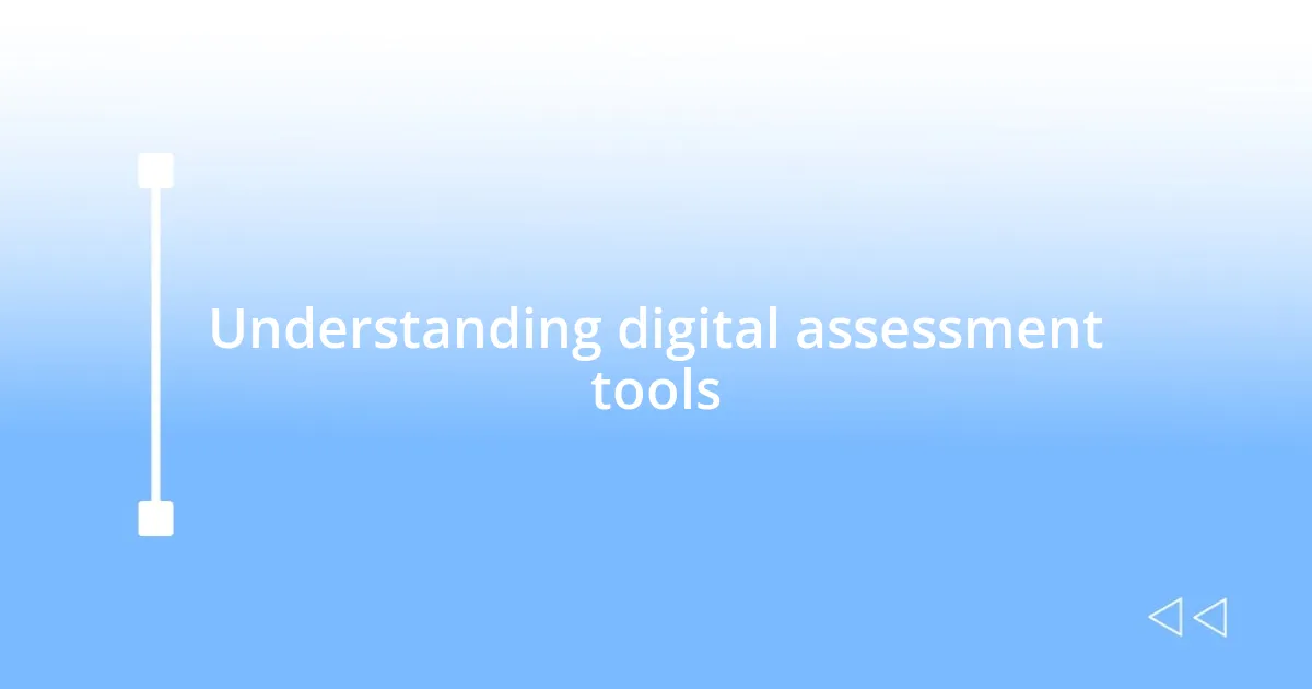 Understanding digital assessment tools