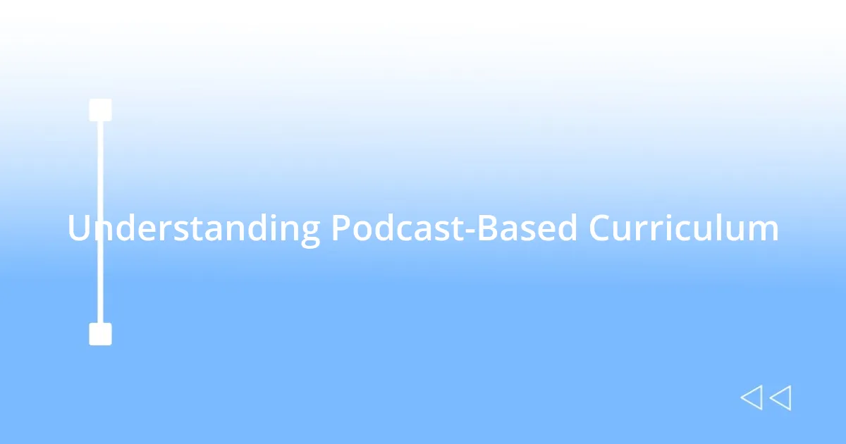 Understanding Podcast-Based Curriculum