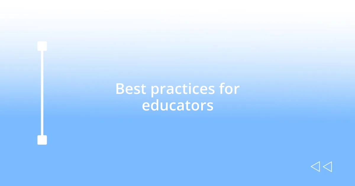 Best practices for educators