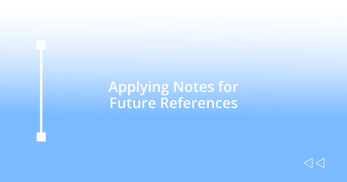 Applying Notes for Future References
