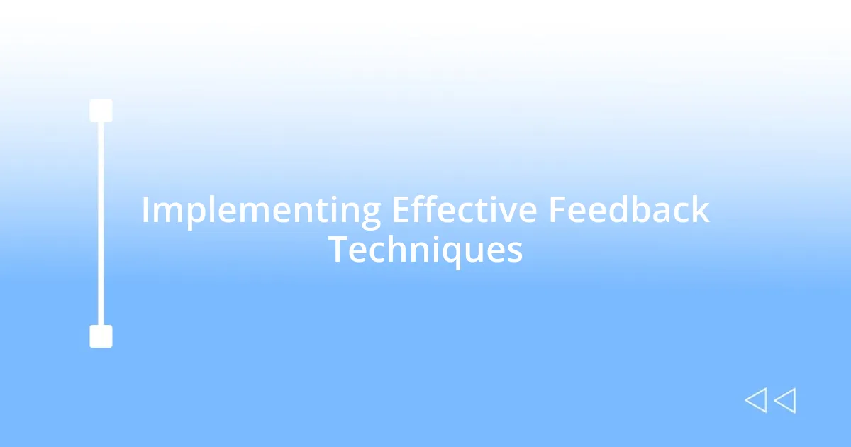 Implementing Effective Feedback Techniques