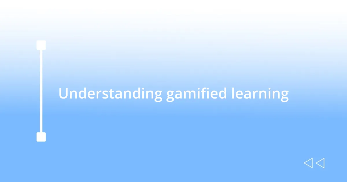 Understanding gamified learning
