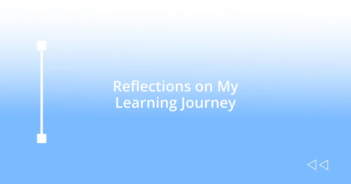 Reflections on My Learning Journey