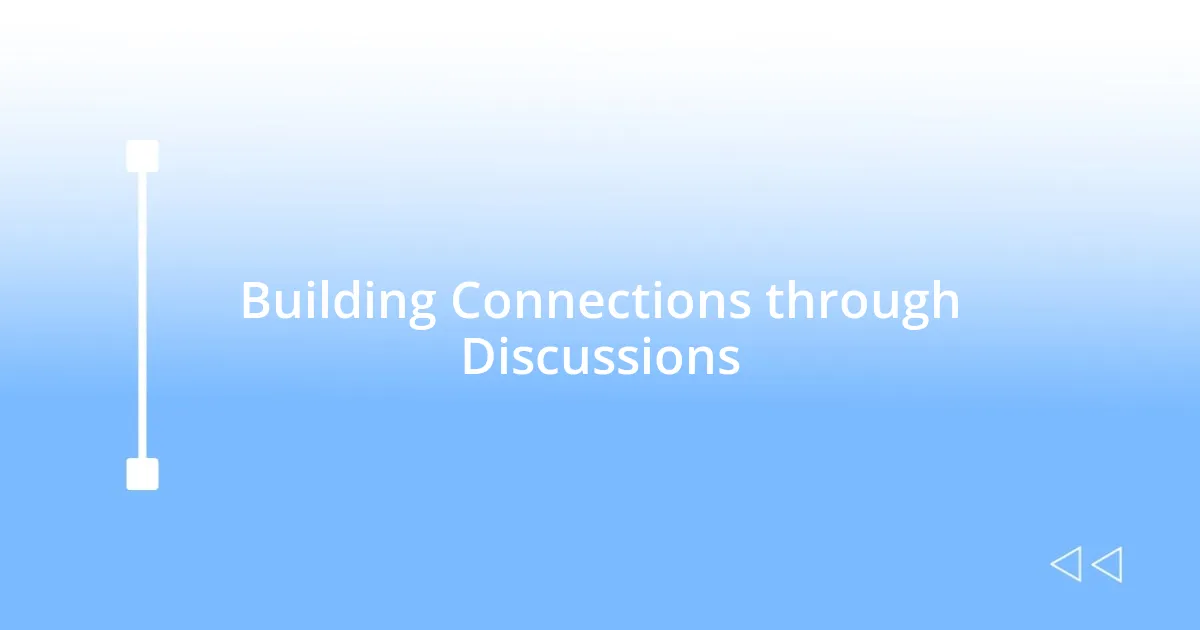 Building Connections through Discussions