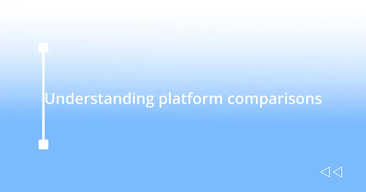 Understanding platform comparisons