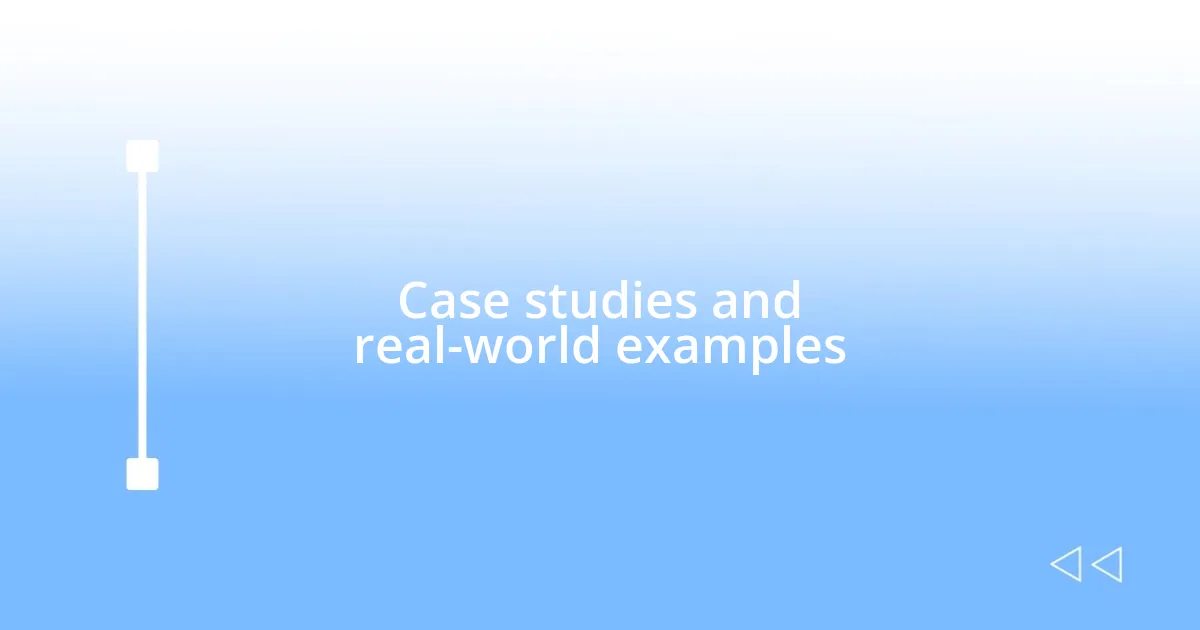 Case studies and real-world examples