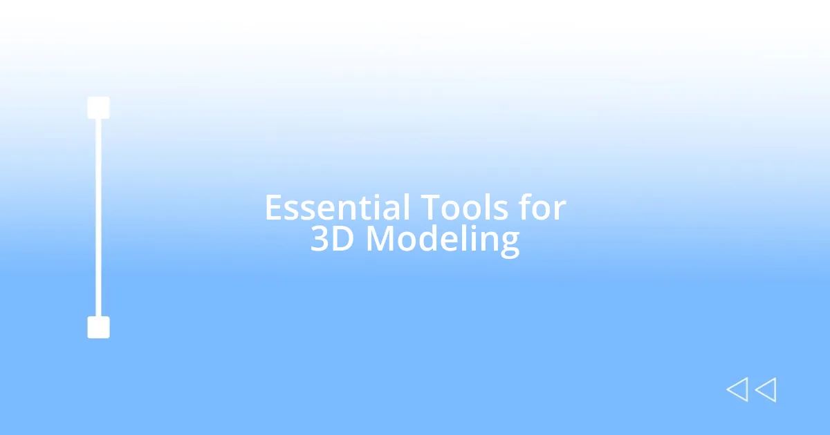 Essential Tools for 3D Modeling