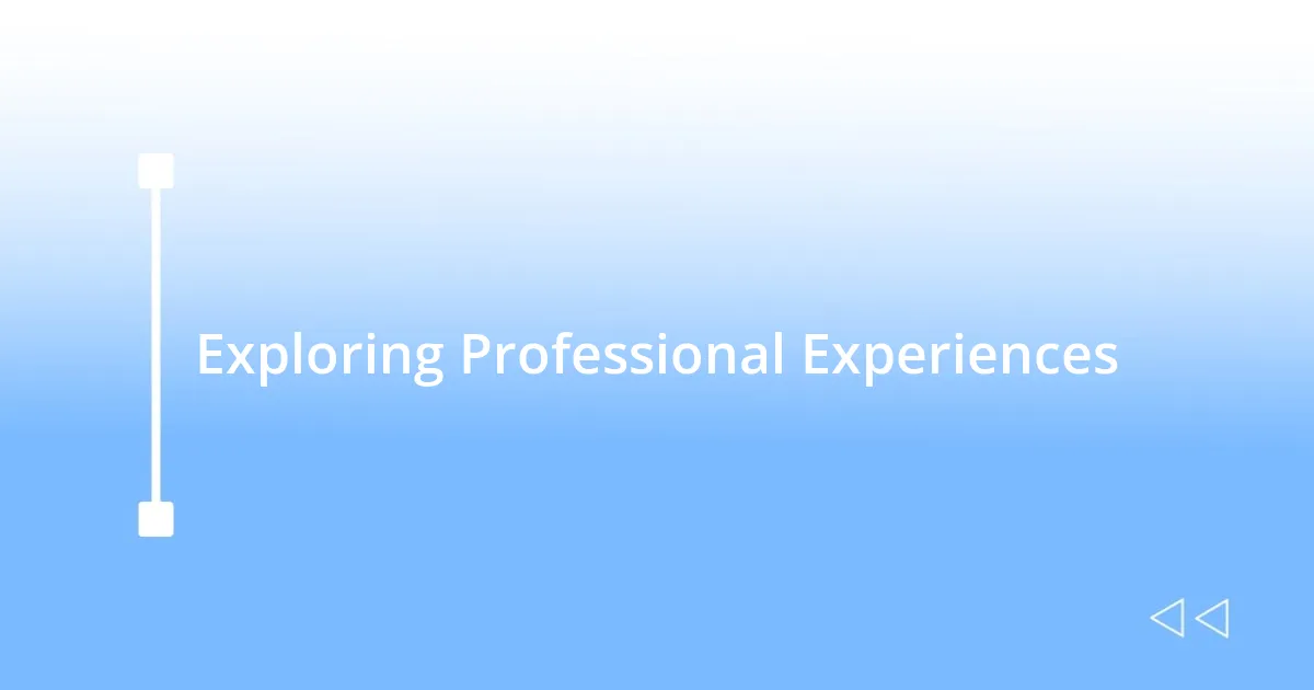Exploring Professional Experiences