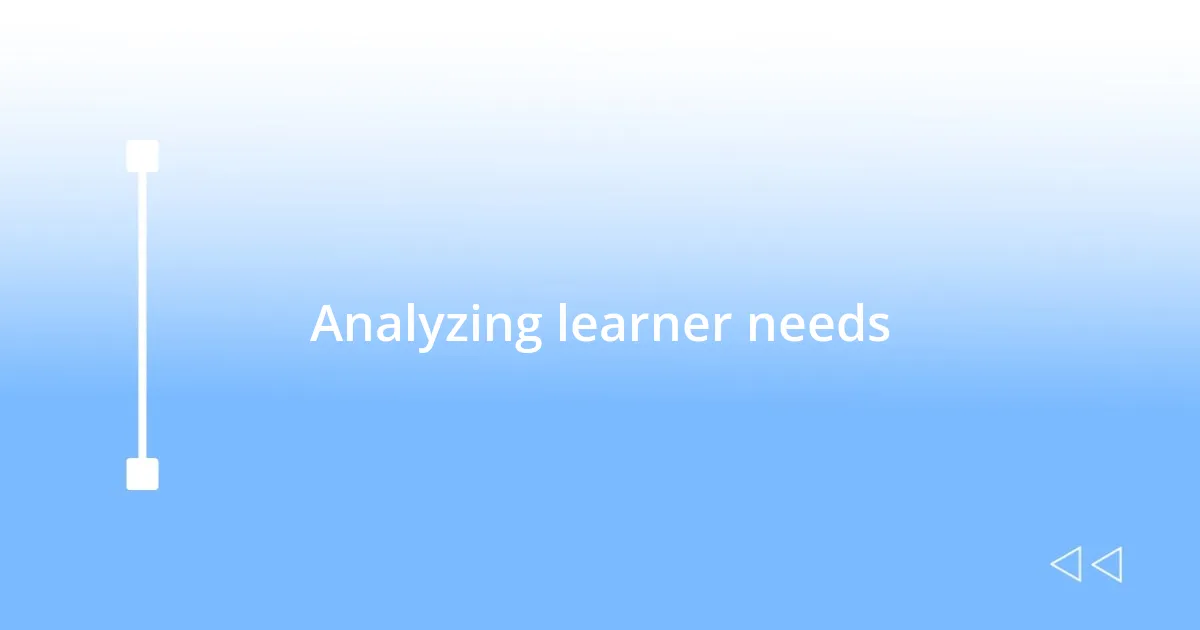 Analyzing learner needs